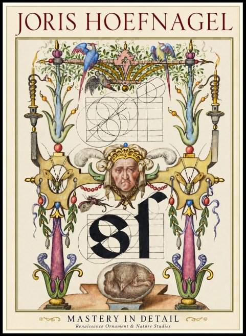 Joris Hoefnagel Mastery in Detail - Renaissance Ornament & Nature Studies No1 - Poster