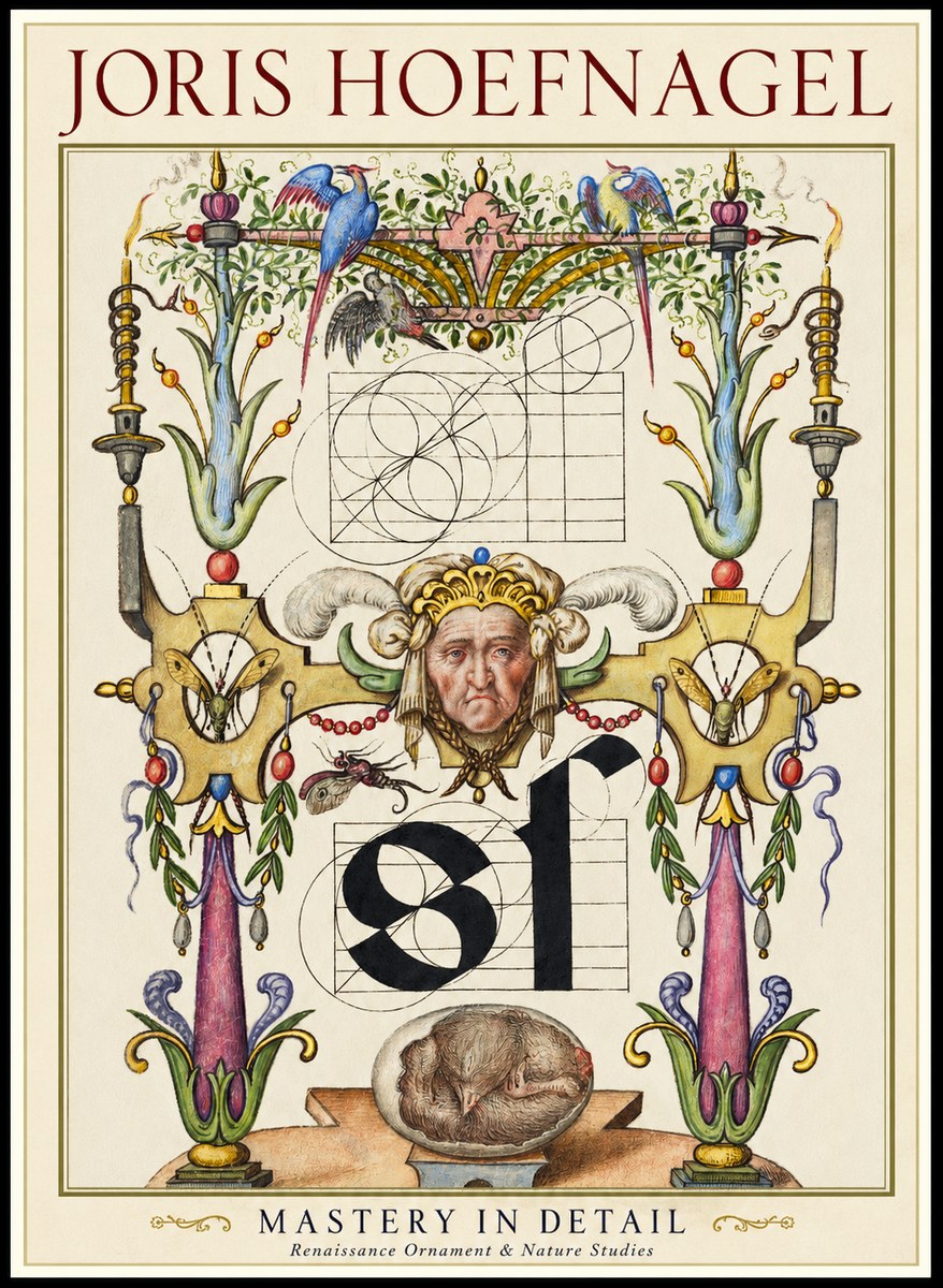 Joris Hoefnagel Mastery in Detail - Renaissance Ornament & Nature Studies No1 - Poster